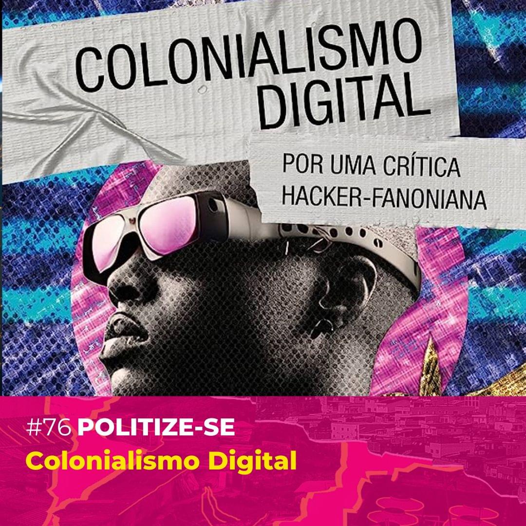 #76 - [Politize-se] Colonialismo Digital Cover